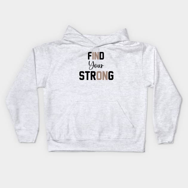 Find Your Strong Gym Work Out Inspirational Women Kids Hoodie by soukai